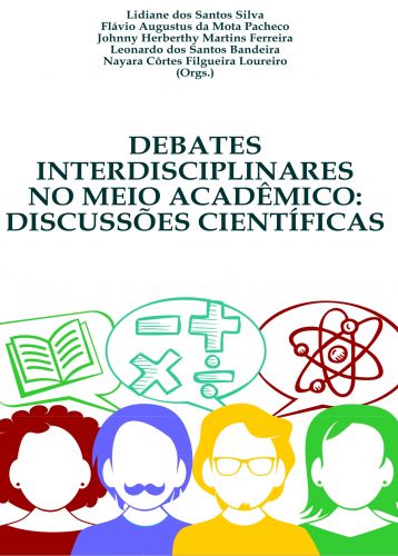DEBATES INTERDISCIPLINARES NO MEIO ACADÊMICO: Discussões científicas