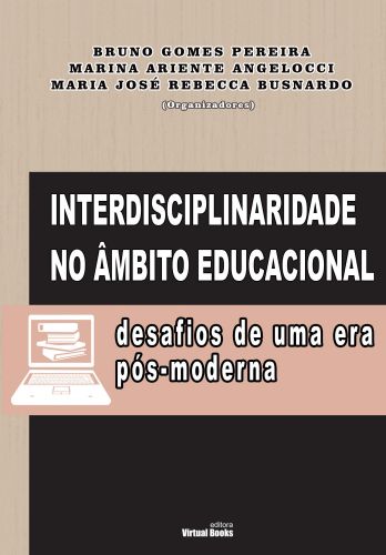 Capa: INTERDISCIPLINARIDADE NO ÂMBITO EDUCACIONAL DESAFIOS DE UMA ERA PÓS-MODERNA