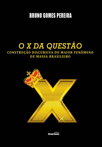 Capa: O X DA QUESTÃO: CONSTRUÇÃO DISCURSIVA DO MAIOR FENÔMENO DE MASSA BRASILEIRO