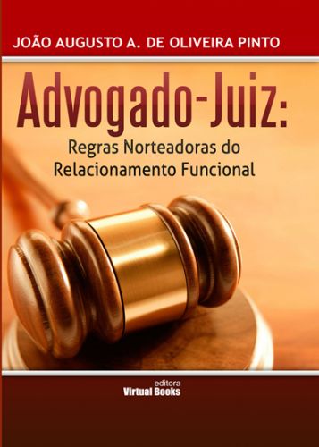 ADVOGADO-JUIZ: REGRAS NORTEADORAS DO RELACIONAMENTO FUNCIONAL