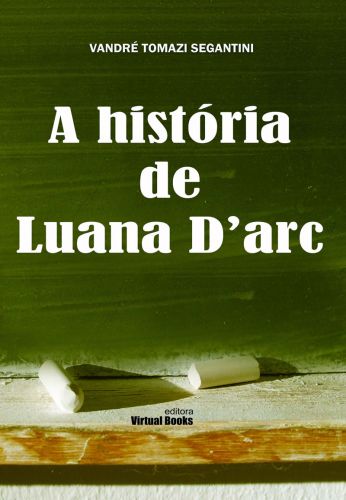 Capa: A HISTÓRIA DE LUANA D’ARC