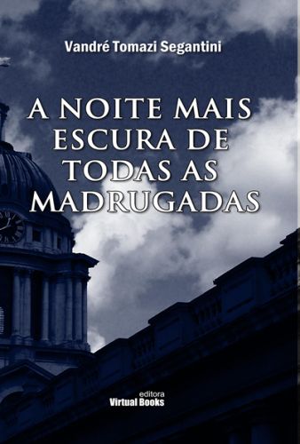 A NOITE MAIS ESCURA DE TODAS AS MADRUGADAS