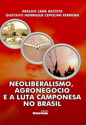 Capa: NEOLIBERALISMO, AGRONEGÓCIO E A LUTA CAMPONESA NO BRASIL 