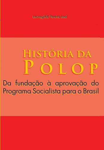 Capa: HISTÓRIA DA POLOP - Da fundação à aprovação do Programa Socialista para o Brasil